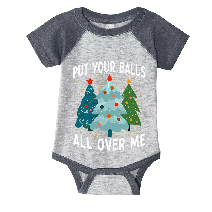 Put Your Balls All Over Me Funny Christmas Tree Xmas Costume Infant Baby Jersey Bodysuit