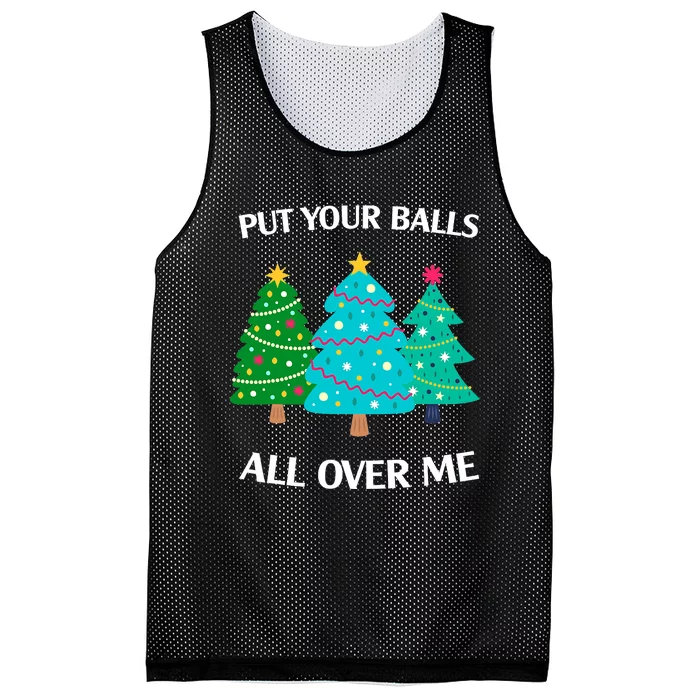 Put Your Balls All Over Me Funny Christmas Trees Xmas Mesh Reversible Basketball Jersey Tank