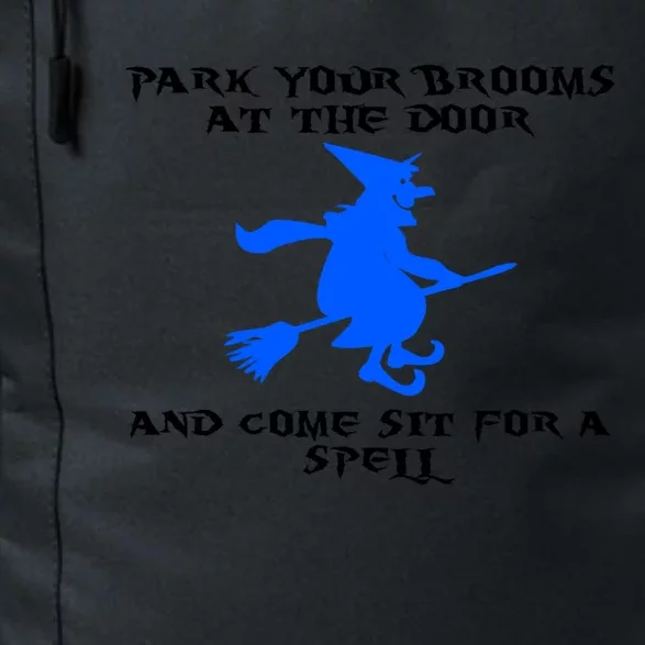 Park Your Brooms At The Door And Come Sit Spell Witch Gift Daily Commute Backpack