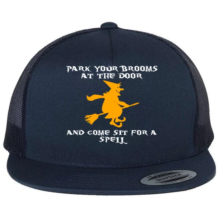 Park Your Brooms At The Door And Come Sit Spell Witch Funny Gift Flat Bill Trucker Hat