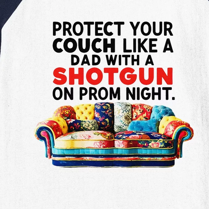 Protect Your Couch Like A Dad On Prom Night Funny Humor Meme Baseball Sleeve Shirt