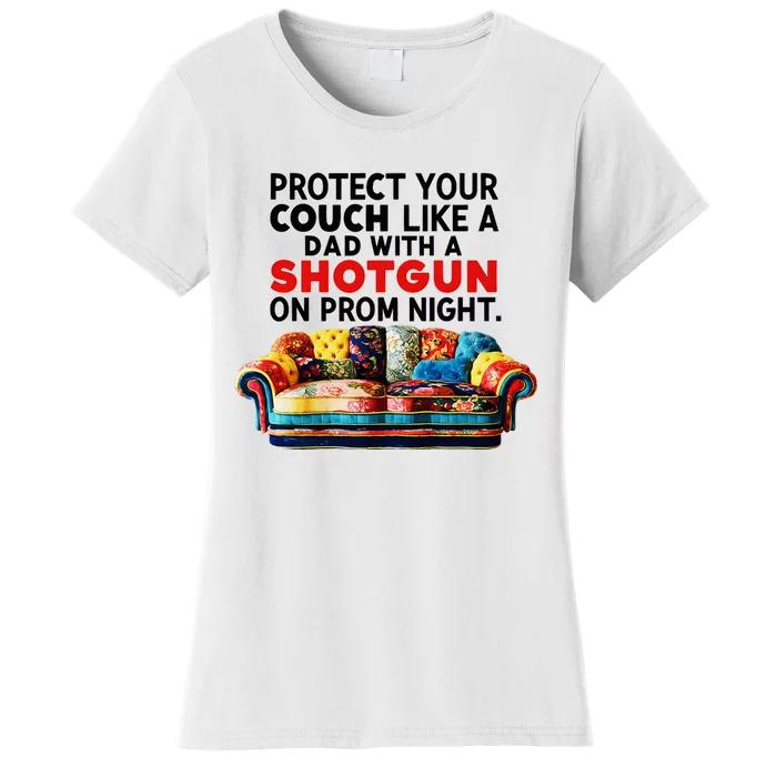 Protect Your Couch Like A Dad On Prom Night Funny Humor Meme Women's T-Shirt