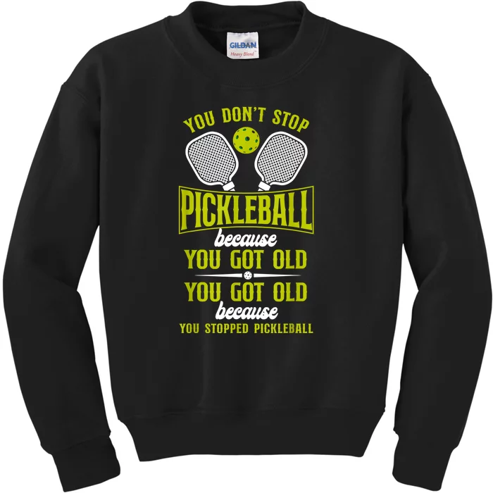 Pickleball You Don't Stop Pickleball Because Kids Sweatshirt