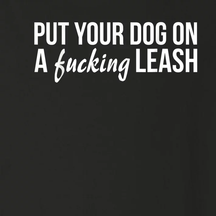 Put Your Dog On A Fucking Leash Toddler Long Sleeve Shirt