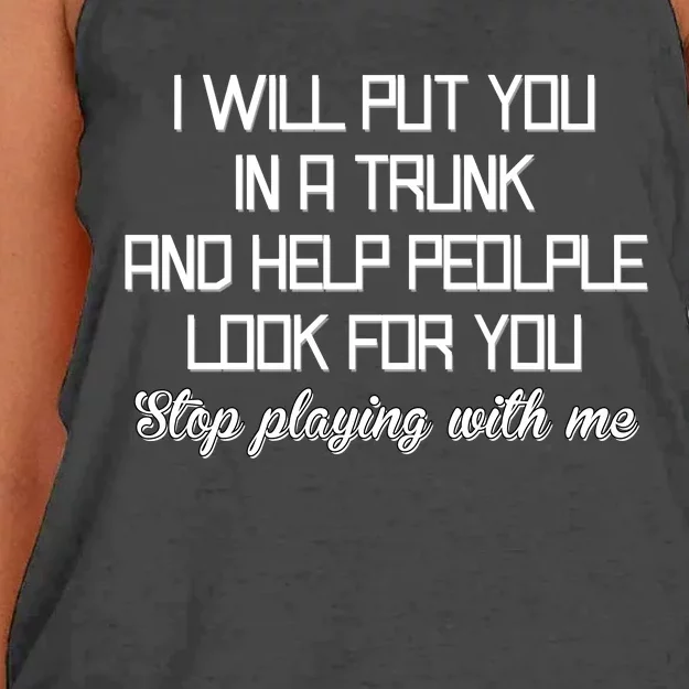 Put You In A Trunk And Help People Look For You Stop Playing Women's Knotted Racerback Tank