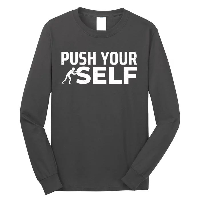 Push Yourself Motivational Long Sleeve Shirt