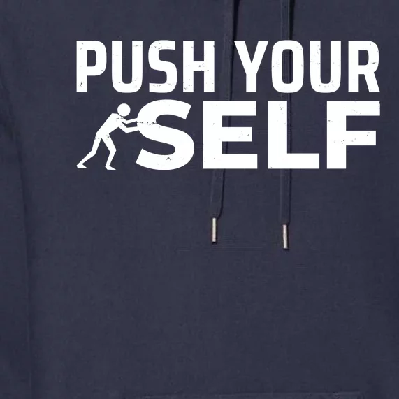 Push Yourself Motivational Premium Hoodie