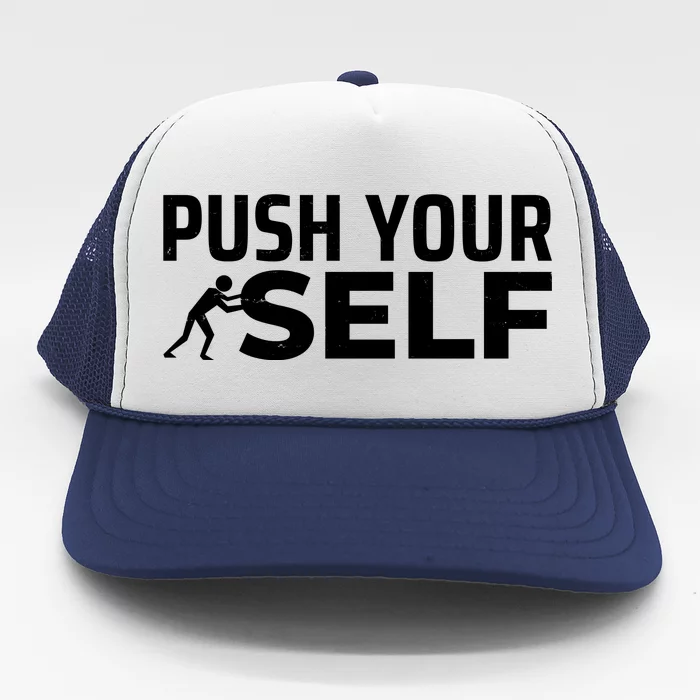 Push Yourself Motivational Trucker Hat