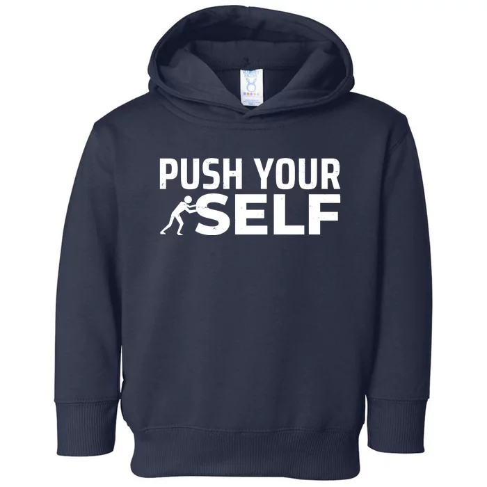 Push Yourself Motivational Toddler Hoodie