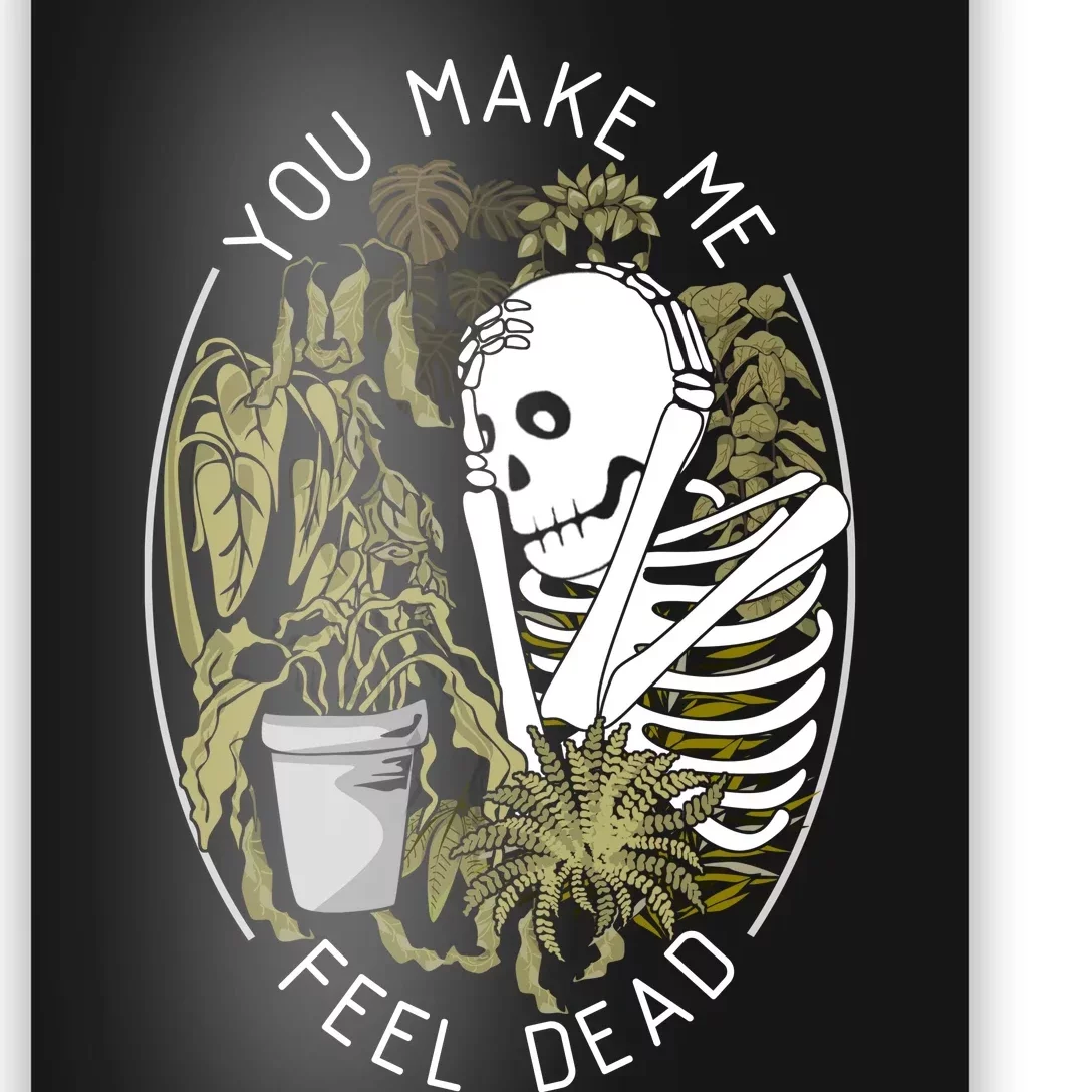 Plant You Make Me Feel Dead Poster