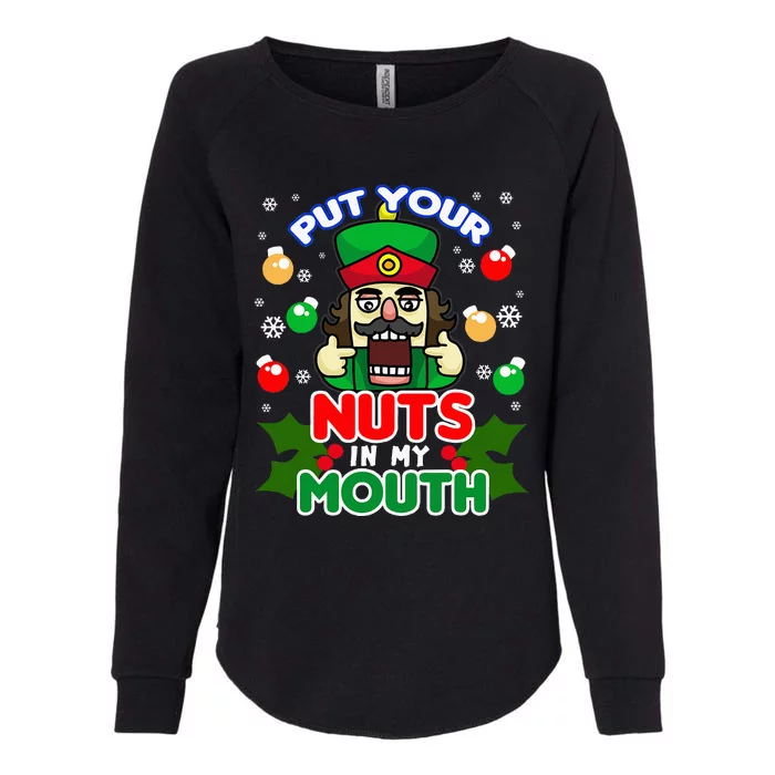 Put Your Nuts In My Mouth Naughty Nutcracker Womens California Wash Sweatshirt