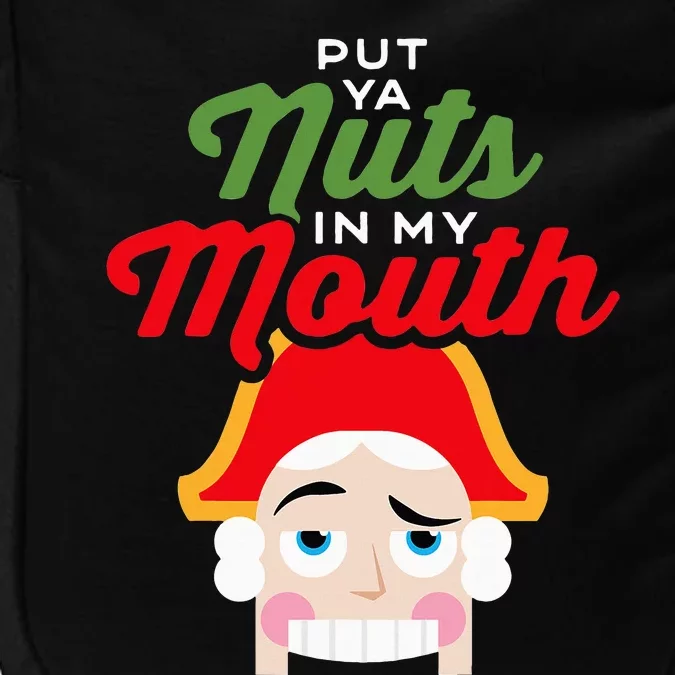 Put Your Nuts In My Mouth Kinky Nutcracker Christmas Impact Tech Backpack