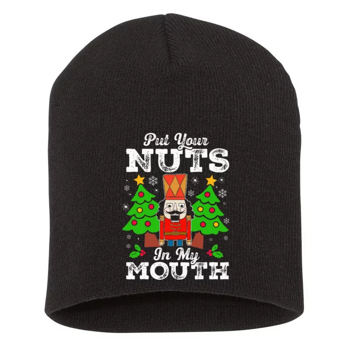 Put Your Nuts In My Mouth Funny Nutcracker Christmas Gift Short Acrylic Beanie