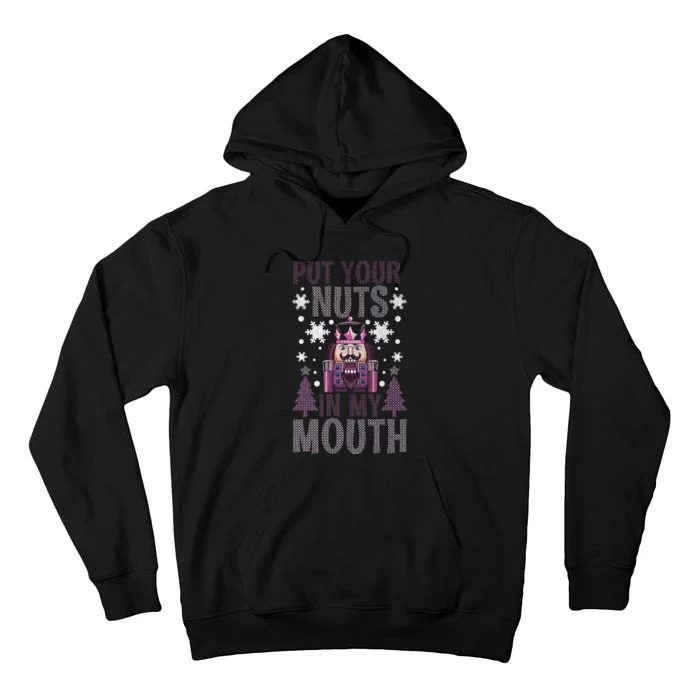 Put Your Nuts In My Mouth Nutcracker Christmas Tall Hoodie