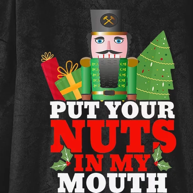 Put Your Nuts In My Mouth Nutcracker T Christmas Hooded Wearable Blanket