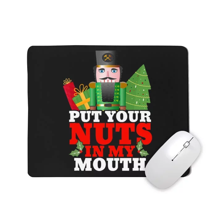 Put Your Nuts In My Mouth Nutcracker T Christmas Mousepad