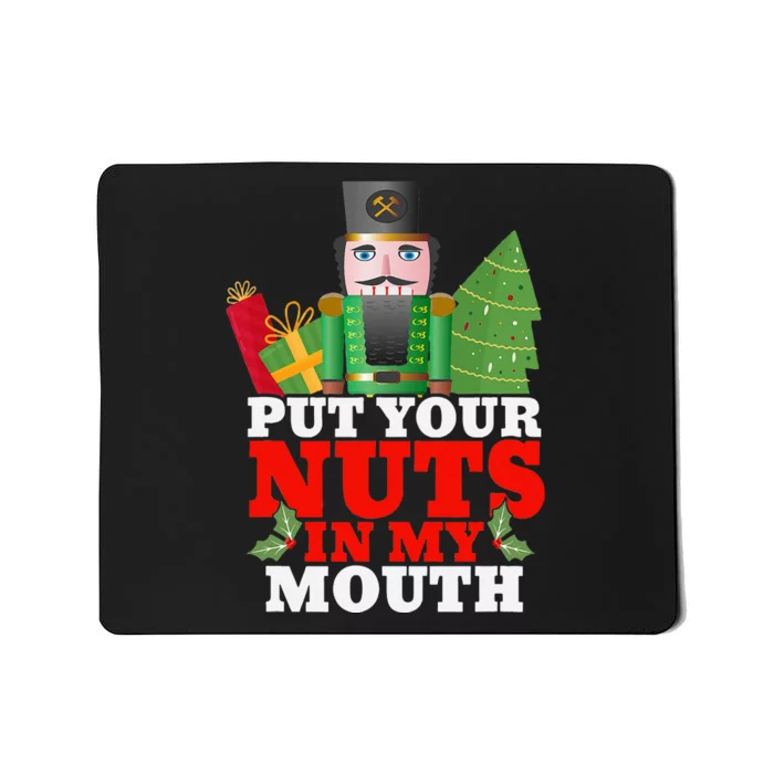 Put Your Nuts In My Mouth Nutcracker T Christmas Mousepad