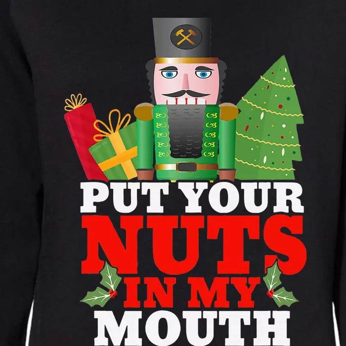 Put Your Nuts In My Mouth Nutcracker T Christmas Womens California Wash Sweatshirt