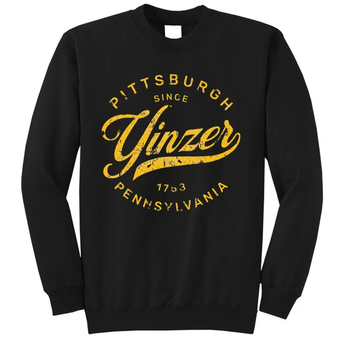 Pittsburgh Yinzer Pennsylvania Steel City Home Yinz Funny Tall Sweatshirt