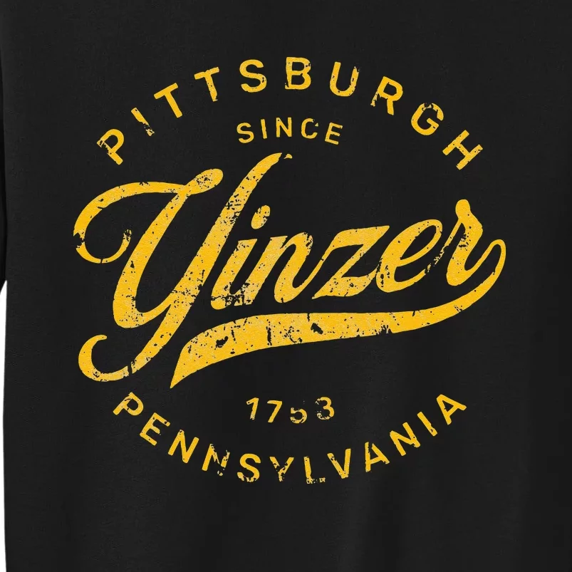 Pittsburgh Yinzer Pennsylvania Steel City Home Yinz Funny Tall Sweatshirt