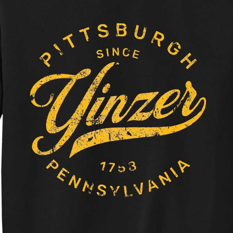 Pittsburgh Yinzer Pennsylvania Steel City Home Yinz Funny Tall Sweatshirt