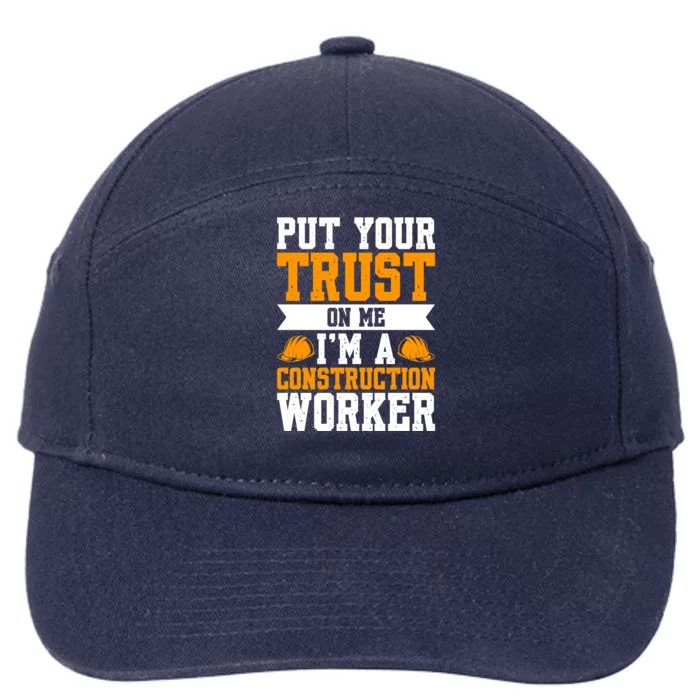 Put Your Trust On Me Im A Construction Worker Great Gift 7-Panel Snapback Hat