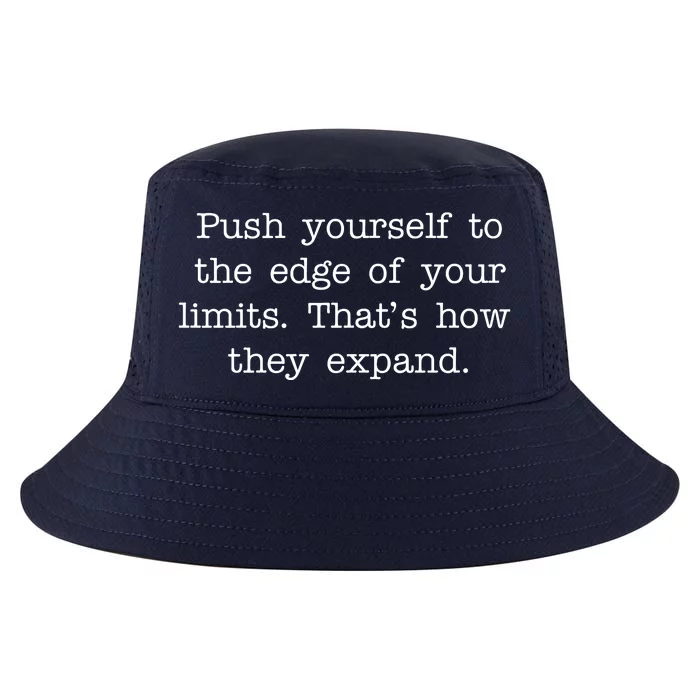 Push Yourself To The Edge Of Your Limits, That's How They Expand Cool Comfort Performance Bucket Hat