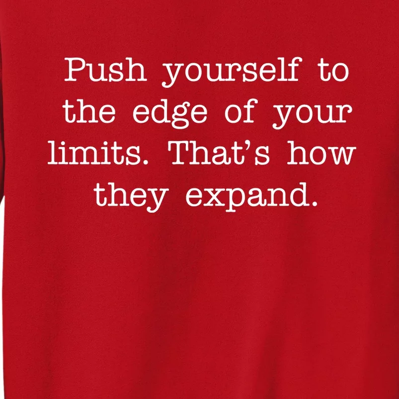 Push Yourself To The Edge Of Your Limits, That's How They Expand Sweatshirt