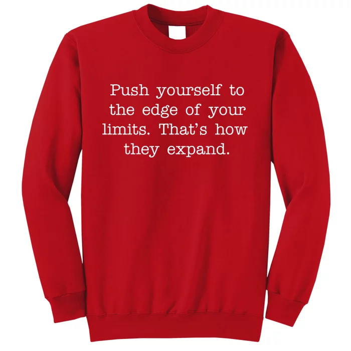 Push Yourself To The Edge Of Your Limits, That's How They Expand Sweatshirt