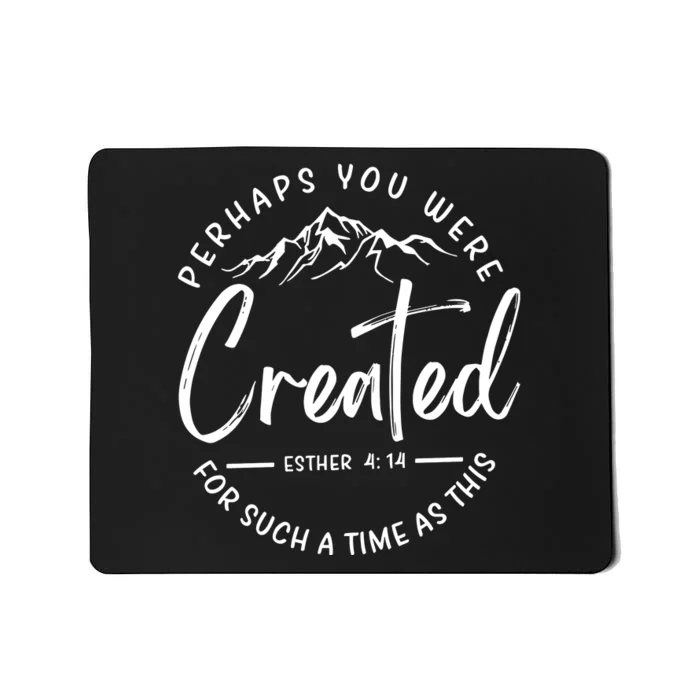 Perhaps You Were Created For Such A Time As This Mousepad