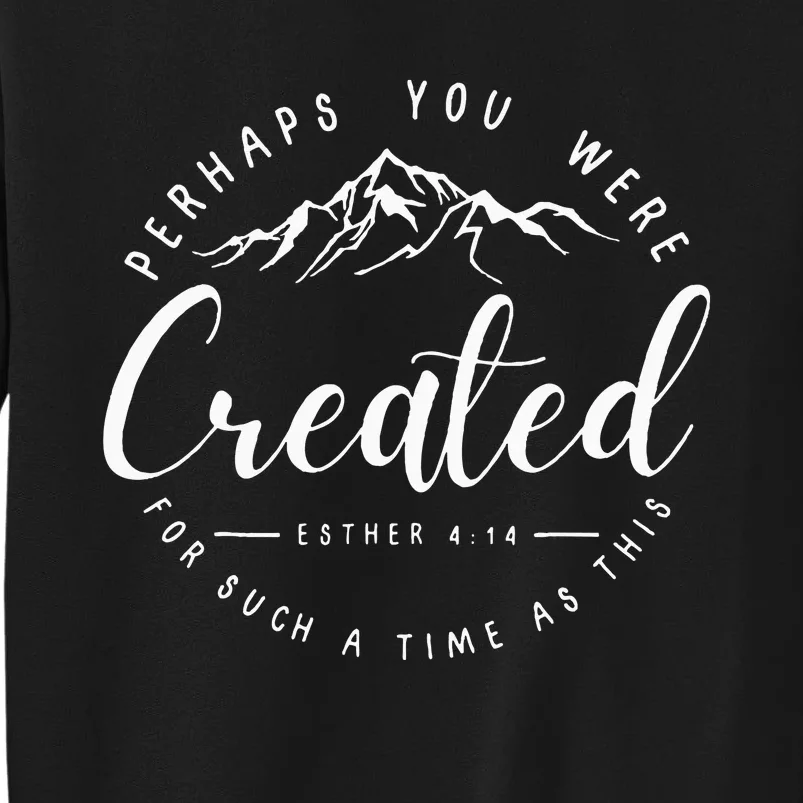 Perhaps You Were Created Esther 414 Faith Chosen Christian Tall Sweatshirt