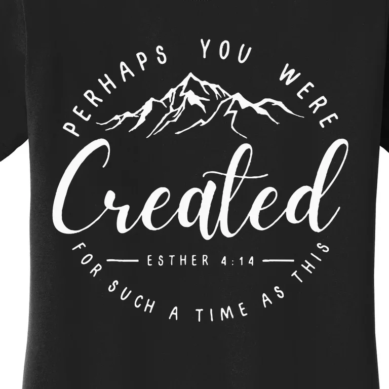 Perhaps You Were Created Esther 414 Faith Chosen Christian Women's T-Shirt