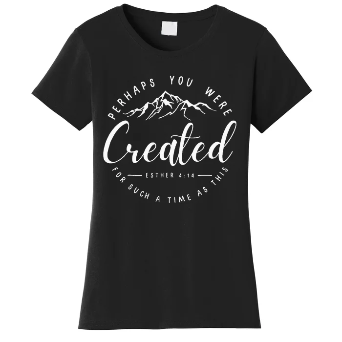 Perhaps You Were Created Esther 414 Faith Chosen Christian Women's T-Shirt