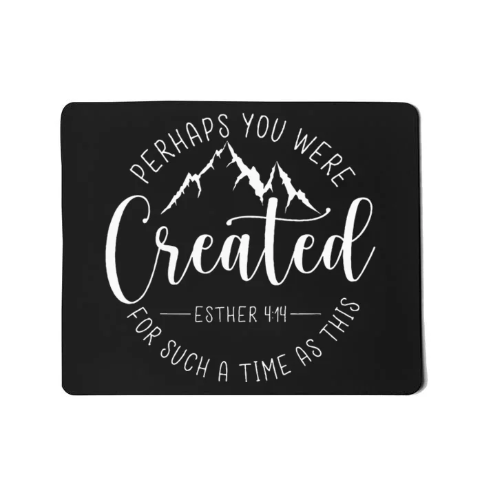 Perhaps You Were Created For Such A Time As This Religious Mousepad