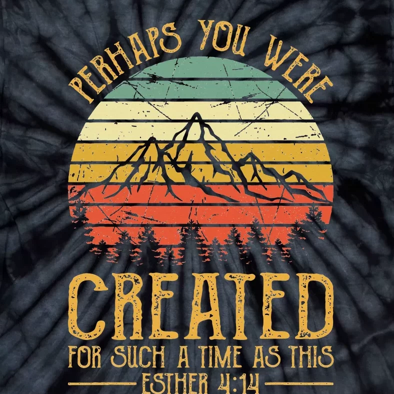 Perhaps You Were Created For Such A Time As This Christian Tie-Dye T-Shirt