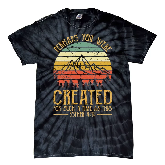 Perhaps You Were Created For Such A Time As This Christian Tie-Dye T-Shirt