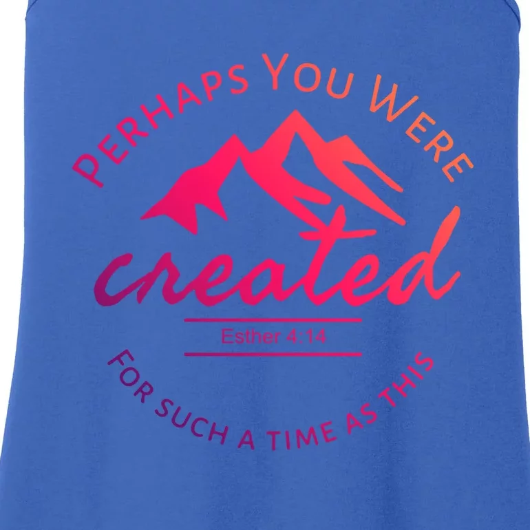 Perhaps You Were Created For Such A Time As This Esther 4 14 Gift Ladies Essential Tank