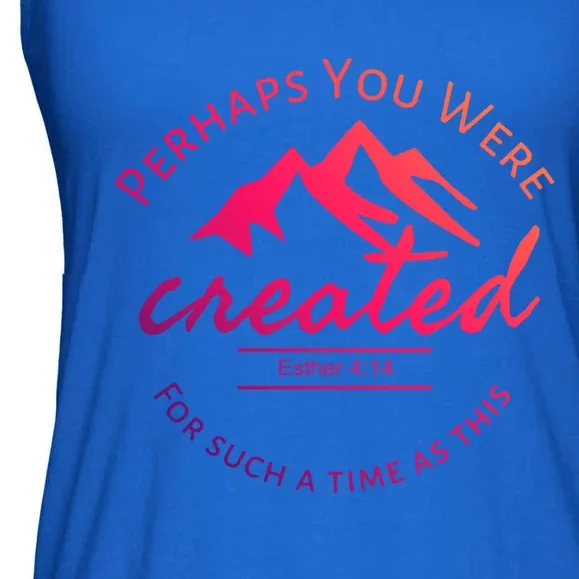 Perhaps You Were Created For Such A Time As This Esther 4 14 Gift Ladies Essential Flowy Tank