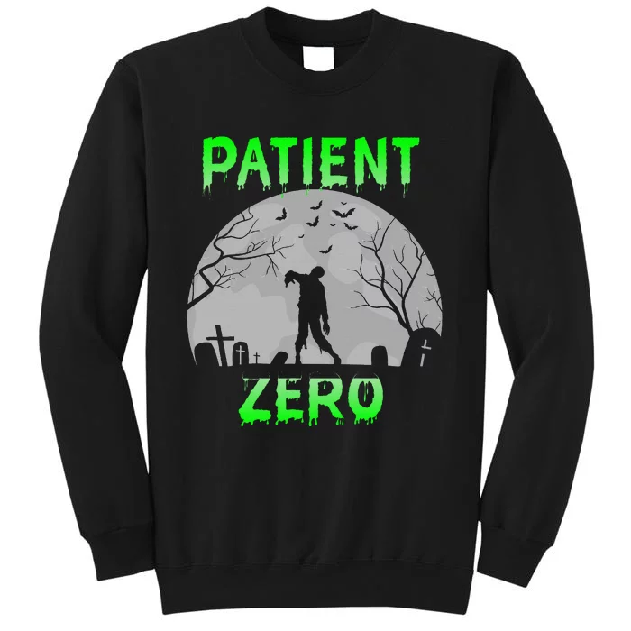 Patient Zero Funny Halloween Zombie Apocalypse Costume Tall Sweatshirt