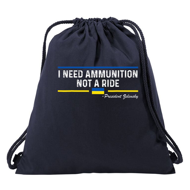 President Zelensky I Need Ammunition Not A Ride Ukraine Flag Design Drawstring Bag