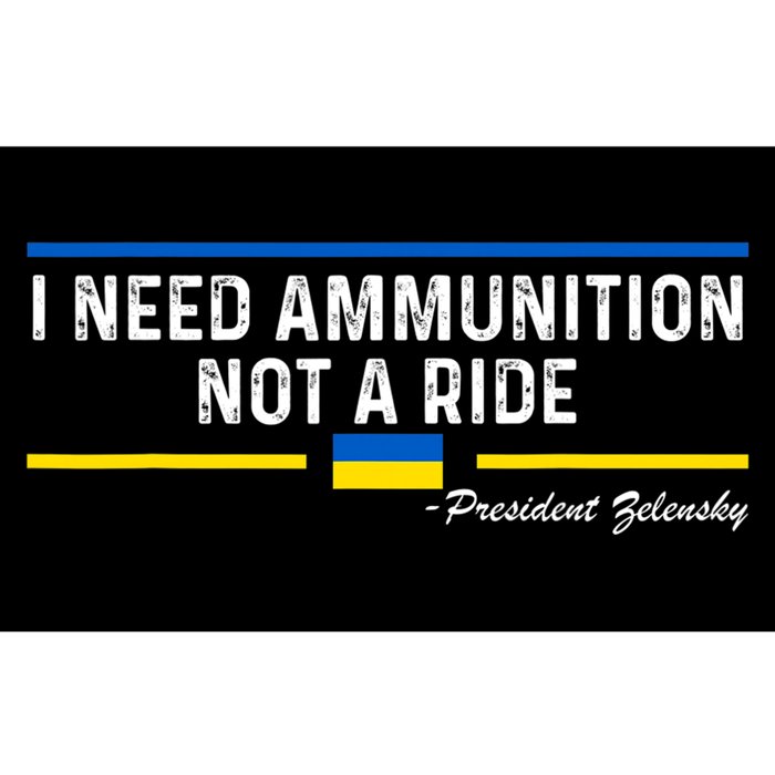 President Zelensky I Need Ammunition Not A Ride Ukraine Flag Bumper Sticker