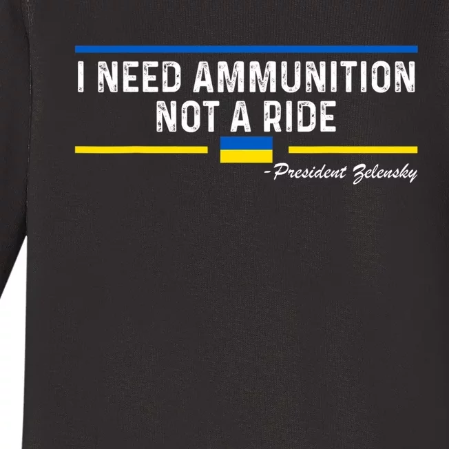 President Zelensky I Need Ammunition Not A Ride Ukraine Flag Baby Long Sleeve Bodysuit