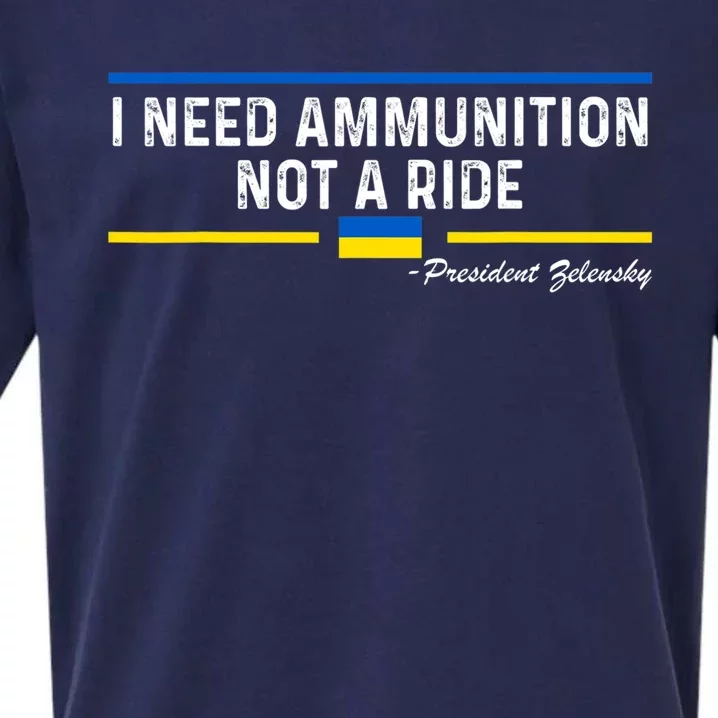 President Zelensky I Need Ammunition Not a Ride Ukraine Flag Sueded Cloud Jersey T-Shirt