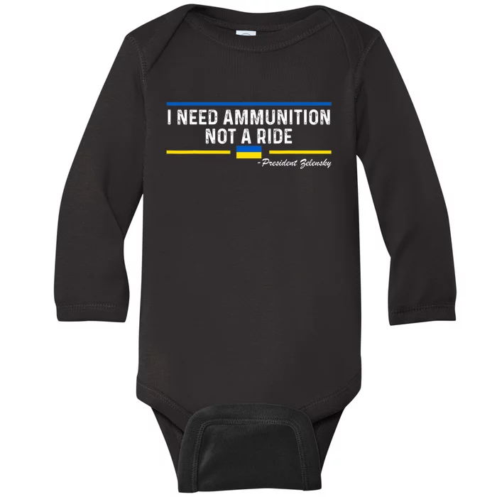 President Zelensky I Need Ammunition Not A Ride Ukraine Flag Baby Long Sleeve Bodysuit