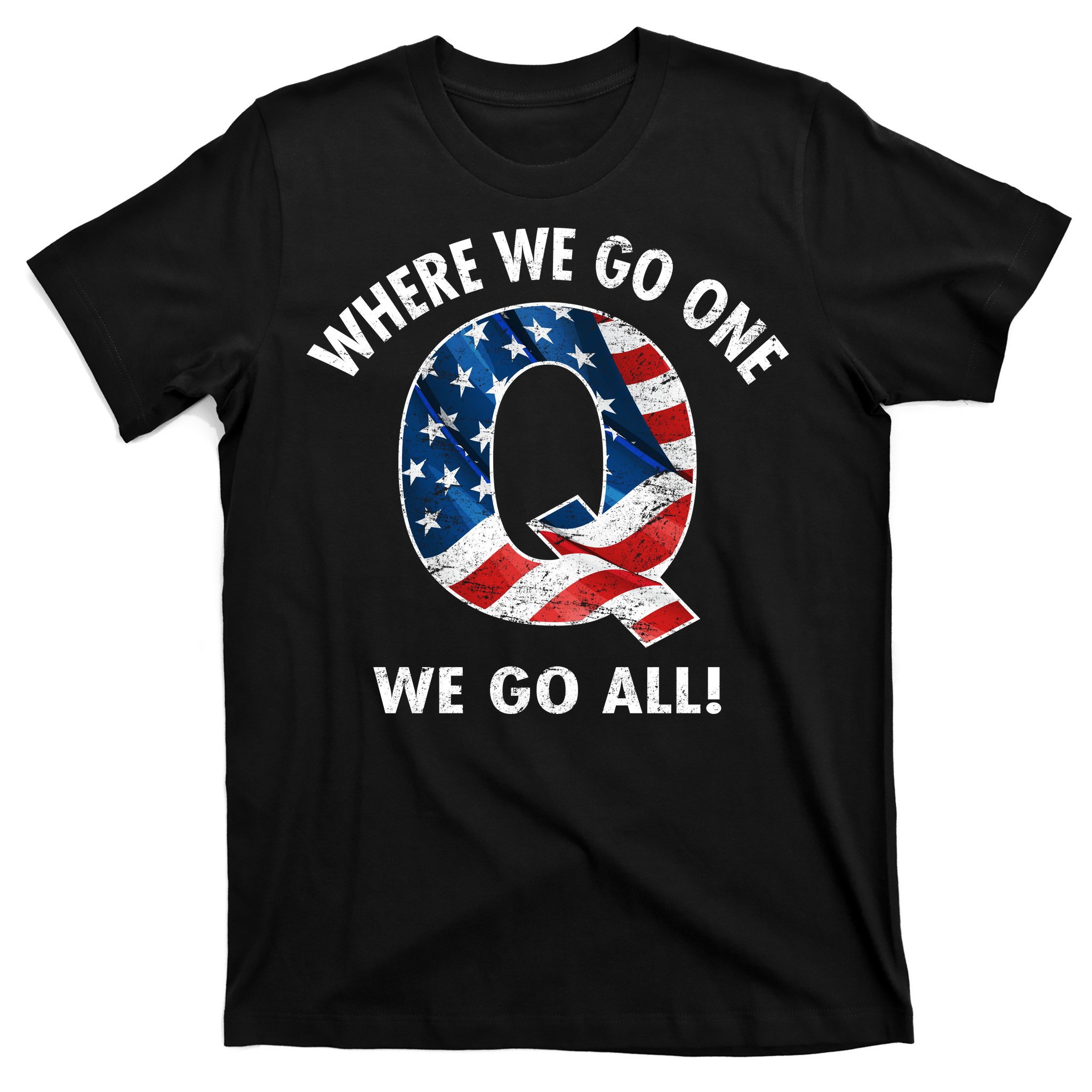 Q Anon Where We Go One We All T-Shirt |