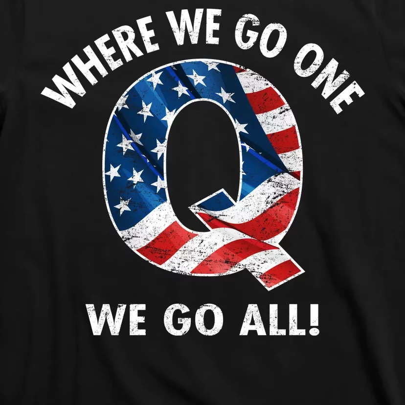 Q Anon Where We Go One We Go All T-Shirt