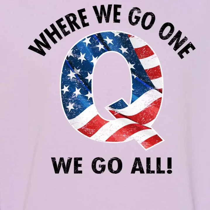 Q Anon Where We Go One We Go All Garment-Dyed Sweatshirt