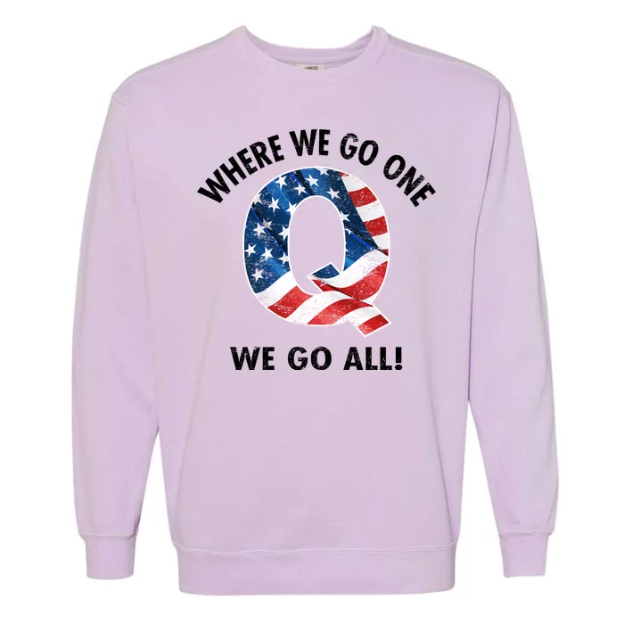 Q Anon Where We Go One We Go All Garment-Dyed Sweatshirt