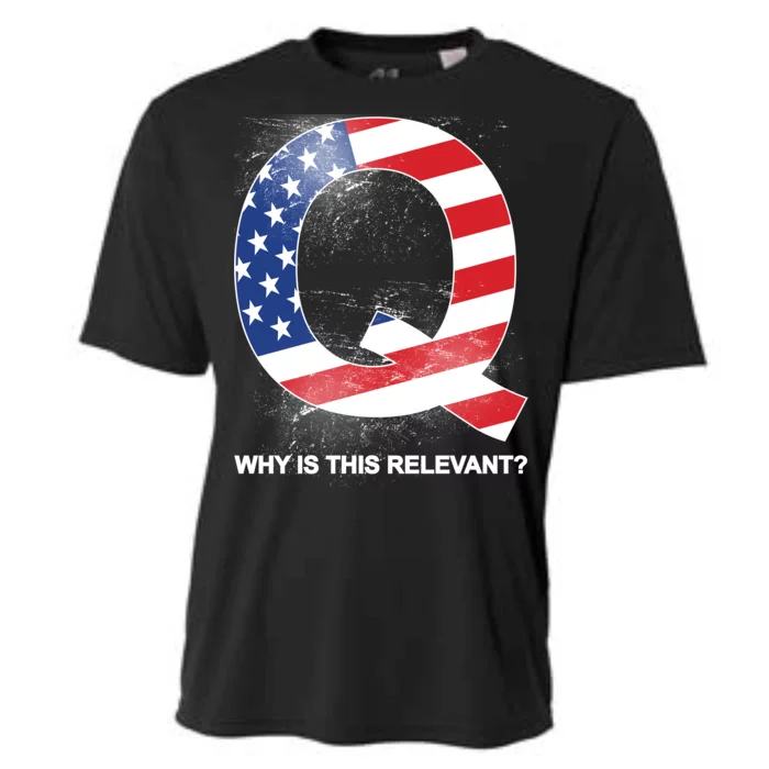 Q Anon Why Is this Relevant Cooling Performance Crew T-Shirt