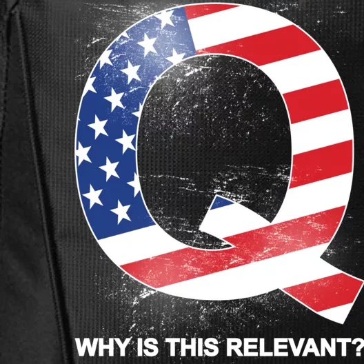 Q Anon Why Is this Relevant City Backpack